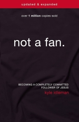 Cover of 'Not a Fan (Updated and Expanded)' by Kyle Idleman.