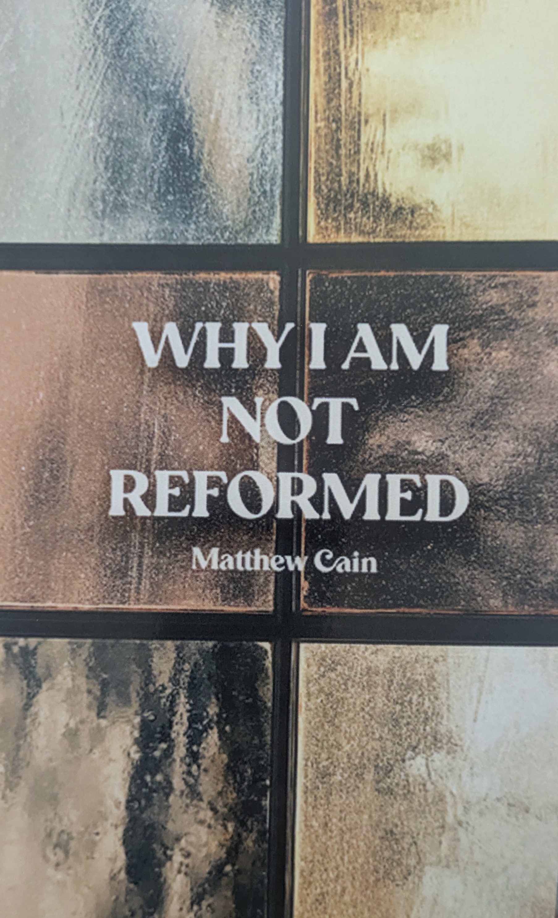 Book Cover: Why I Am Not Reformed